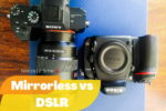 Mirrorless vs DSLR Cameras